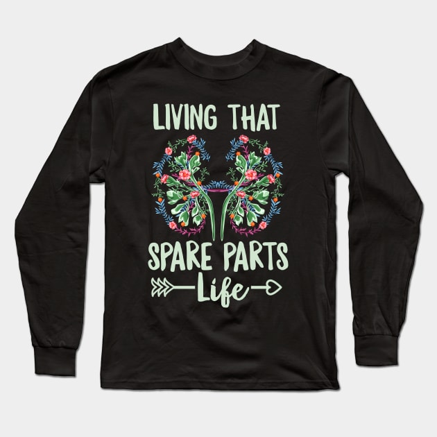 Living that spare parts life Quote for a Kidney Recipient Long Sleeve T-Shirt by ErdnussbutterToast